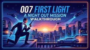 007 First Light A Night Out Mission Walkthrough