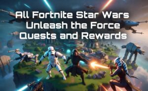 All Fortnite Star Wars Unleash the Force Quests and Rewards