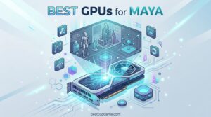 Best GPUs for Maya