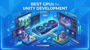 Best GPUs for Unity Development