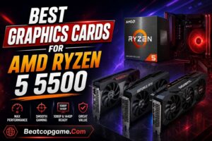 Best Graphics Cards for AMD Ryzen 5 5500