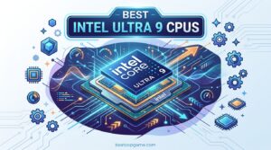 Best Intel Core Ultra 9 CPUs