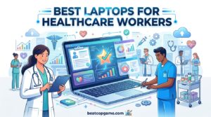 Best Laptops for Healthcare Workers