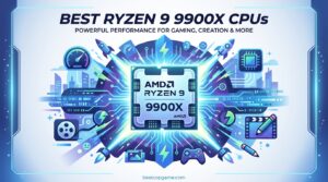 Best Ryzen 9 9900X CPUs
