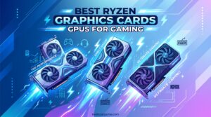 Best Ryzen Graphics Cards GPUs for Gaming