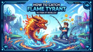 How to Catch Flame Tyrant in Fish It Roblox