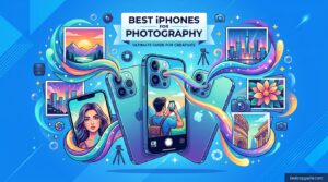 Best iPhones for Photography