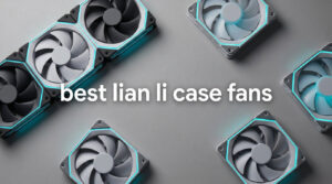 best lian li case fans