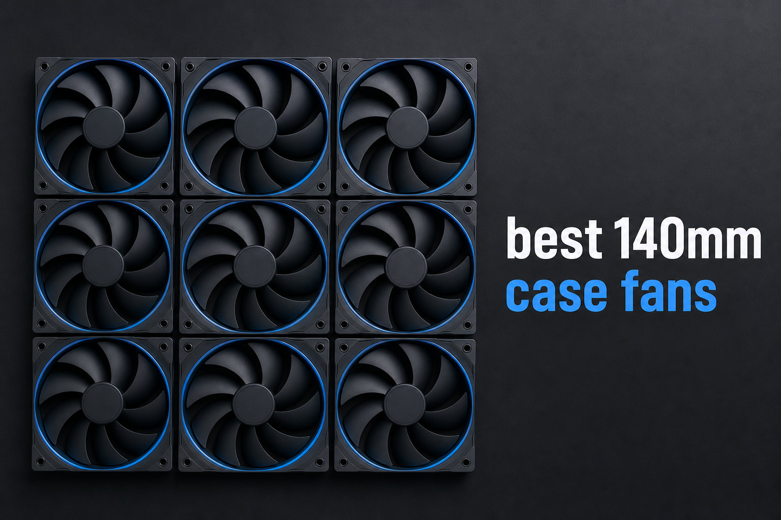 best 140mm case fans