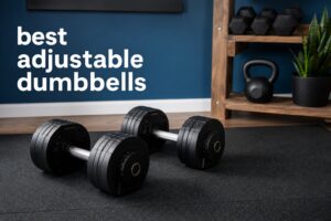 best adjustable dumbbells