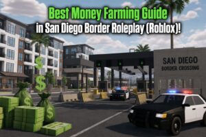 Best Money Farming Guide in San Diego Border Roleplay (Roblox)!