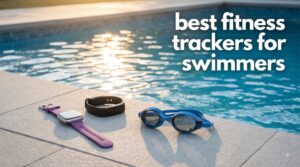 best fitness trackers for swimmers