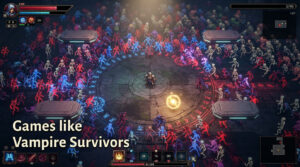 Games like Vampire Survivors