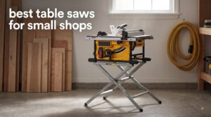 best table saws for small shops