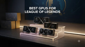 best gpus for league of legends