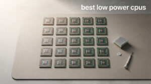 best low power cpus