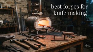 best forges for knife making