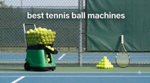 best tennis ball machines
