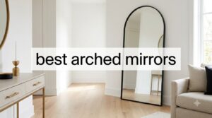 best arched mirrors