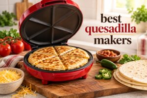 best quesadilla makers