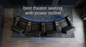 best theater seating with power recline