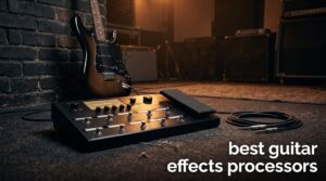 best guitar effects processors