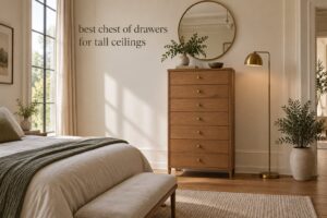 best chest of drawers for tall ceilings